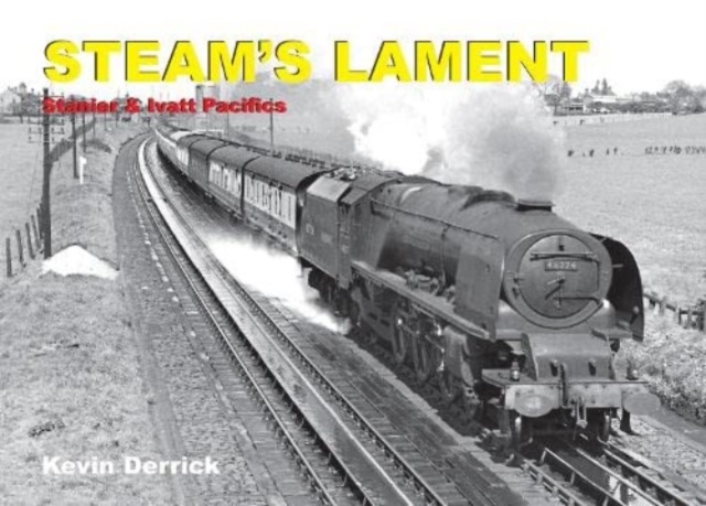 STEAM'S LAMENT Stanier & Ivatt Pacifics, Hardback Book