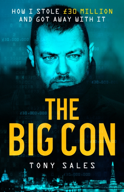The Big Con : How I stole GBP30 million and got away with it, Paperback / softback Book