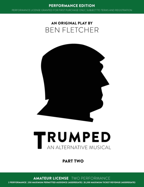TRUMPED (An Alternative Musical) Part Two Performance Edition, Amateur Two Performance, Paperback / softback Book