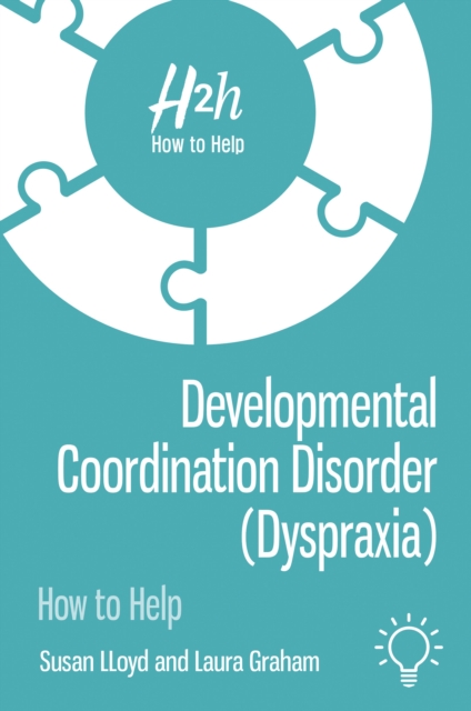 Developmental Coordination Disorder (Dyspraxia) : How to Help, Paperback / softback Book