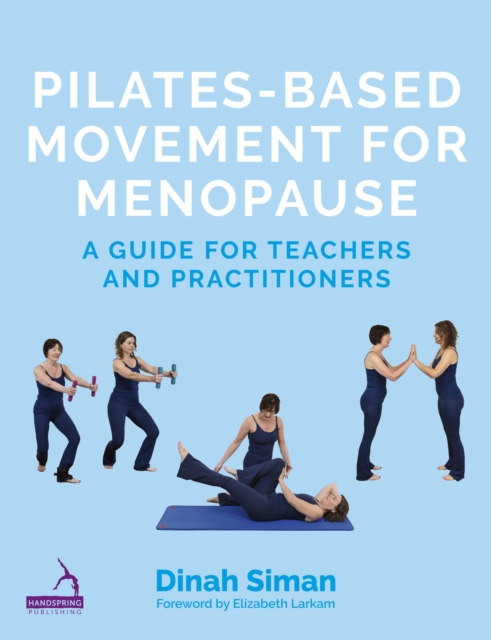 Pilates-Based Movement for Menopause : A Guide for Teachers and Practitioners, Paperback / softback Book