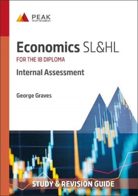 Economics SL&HL: Internal Assessment : Study & Revision Guide for the IB Diploma, Paperback / softback Book