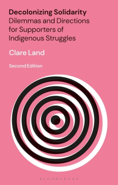 Decolonizing Solidarity : Dilemmas and Directions for Supporters of Indigenous Struggles, Hardback Book