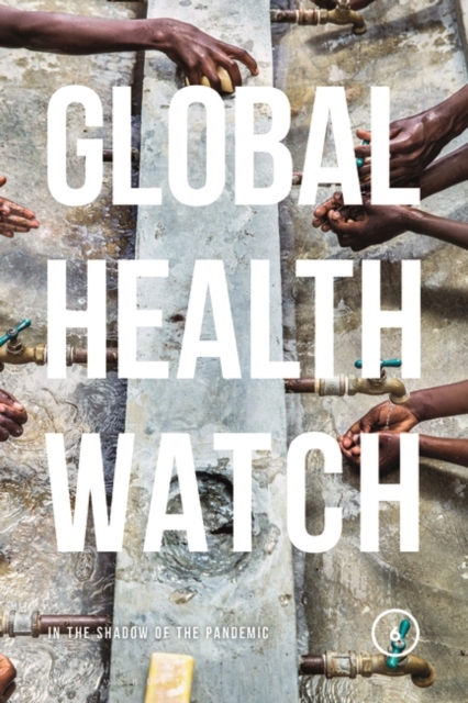 Global Health Watch 6 : In the Shadow of the Pandemic, PDF eBook
