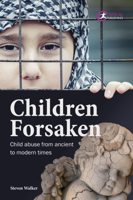Children Forsaken : Child Abuse from Ancient to Modern Times, EPUB eBook