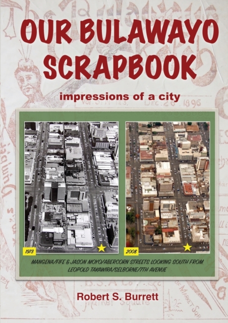 Our Bulawayo Scrapbook : Impressions of a City, Paperback / softback Book