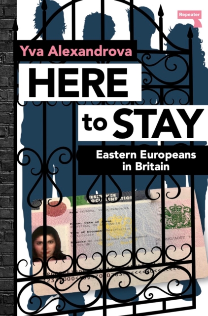 Here to Stay : Eastern Europeans in Britain, Paperback / softback Book