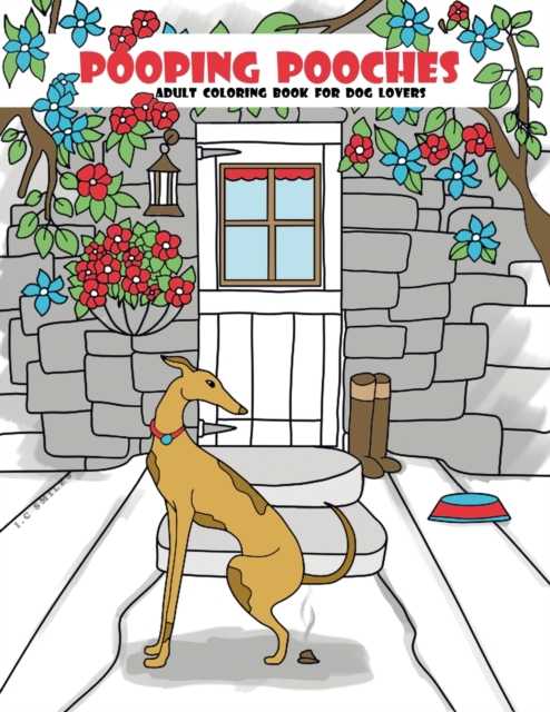 Pooping Pooches : Adult Coloring Book For Dog Lovers, Paperback / softback Book