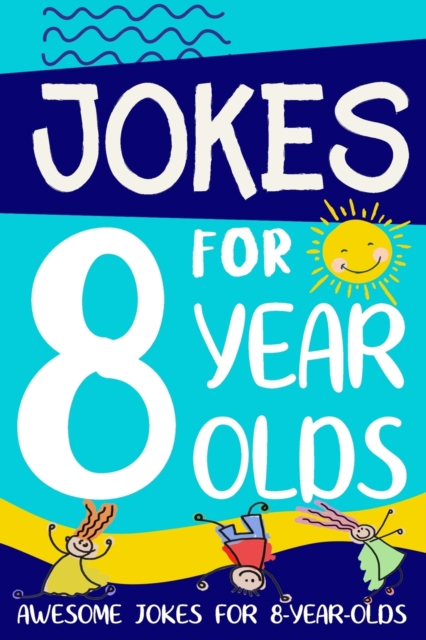 Jokes for 8 Year Olds : Awesome Jokes for 8 Year Olds: Birthday - Christmas Gifts for 8 Year Olds, Paperback / softback Book