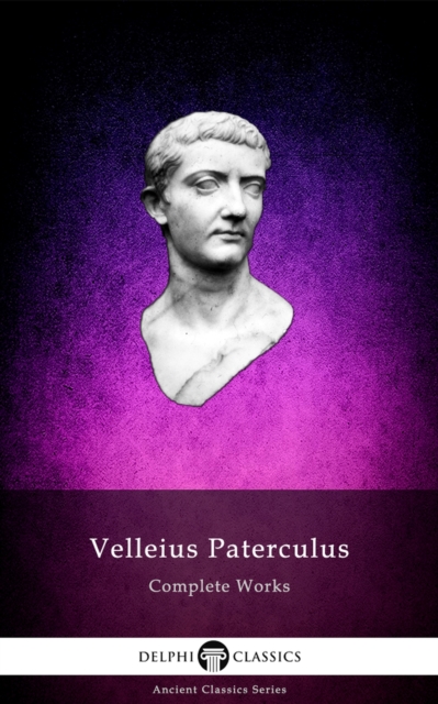 Delphi Complete Works of Velleius Paterculus (Illustrated), EPUB eBook