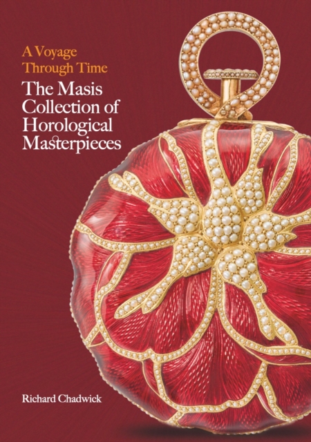 A Voyage Through Time : The Masis Collection of Horological Masterpieces, Hardback Book