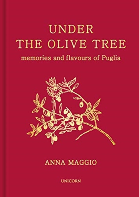 Under the Olive Tree : Memories and flavours of Puglia, Hardback Book