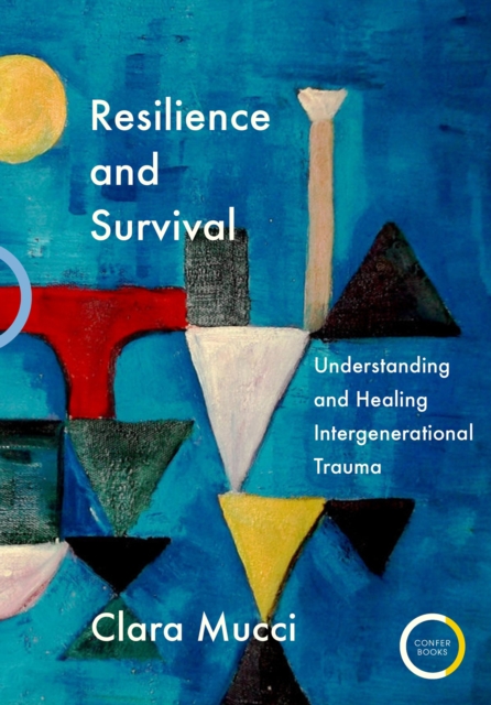 Resilience and Survival : Understanding and Healing Intergenerational Trauma, Paperback / softback Book