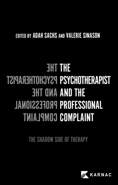 The Psychotherapist and the Professional Complaint : The Shadow Side of Psychotherapy, EPUB eBook