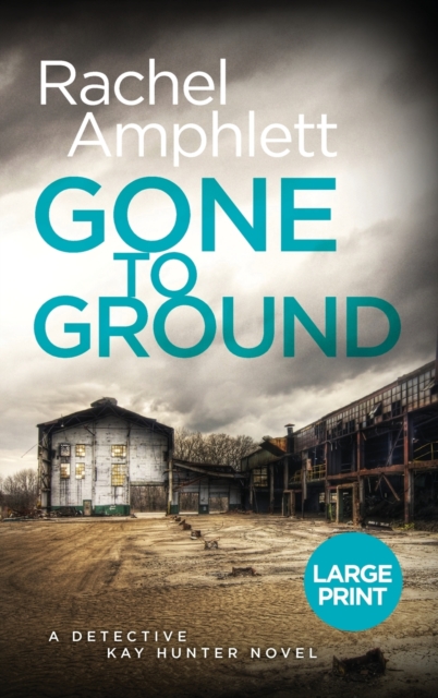 Gone to Ground : A Detective Kay Hunter murder mystery, Hardback Book