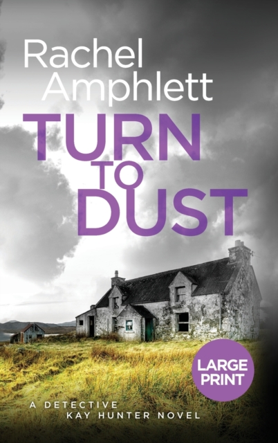 Turn to Dust : A Detective Kay Hunter murder mystery, Hardback Book