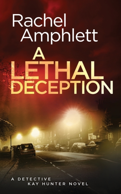 A Lethal Deception : A Detective Kay Hunter crime thriller, Paperback / softback Book