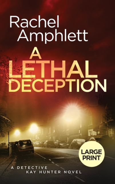 A Lethal Deception : A Detective Kay Hunter crime thriller, Hardback Book