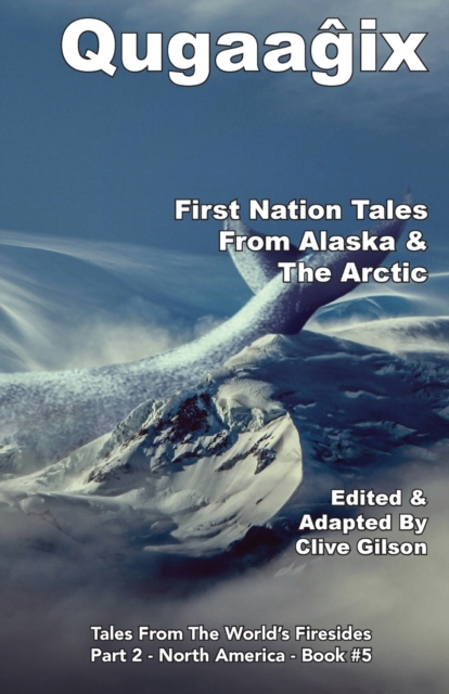 Qugaag ix  - First Nation Tales From Alaska & The Arctic, Paperback / softback Book
