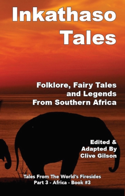 Inkathaso Tales : Folklore, Legends and Fairy Tales From Southern Africa, EPUB eBook