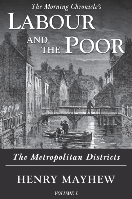Labour and the Poor Volume I : The Metropolitan Districts, Paperback / softback Book