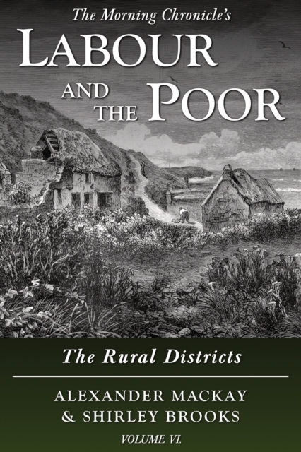 Labour and the Poor Volume VI : The Rural Districts, Paperback / softback Book