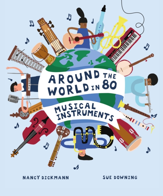 Around the World in 80 Musical Instruments, Hardback Book