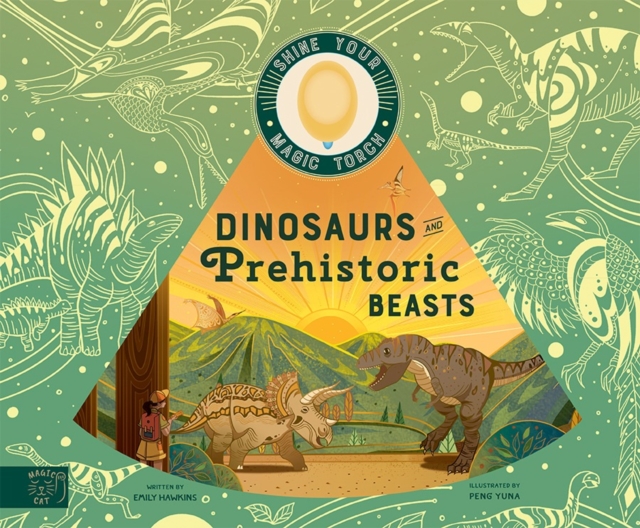 Dinosaurs and Prehistoric Beasts : Includes Magic Torch Which Illuminates More Than 50 Dinosaurs and Prehistoric Beasts, Hardback Book