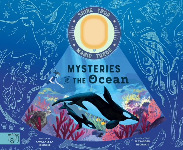 Mysteries of the Ocean : Includes Magic Torch Which Illuminates More Than 50 Marine Animals, Hardback Book