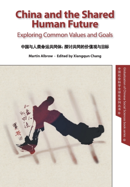China and the Shared Human Future : Exploring Common Values and Goals, Paperback / softback Book