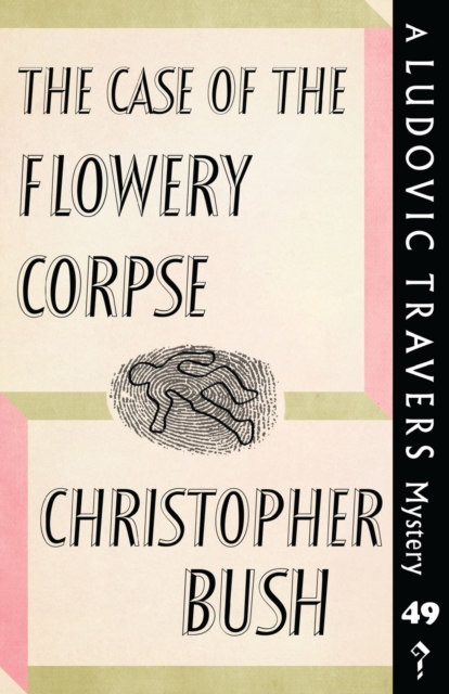 The Case of the Flowery Corpse : A Ludovic Travers Mystery, Paperback / softback Book