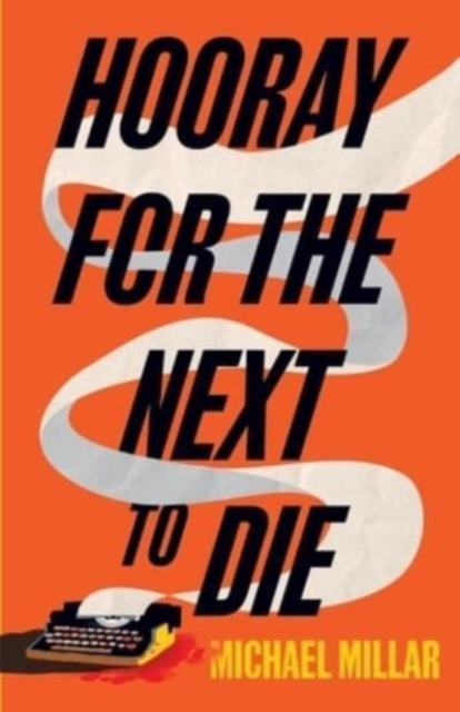 Hooray for the Next To Die : Part One of the Revenge of Jimmy Mac, Paperback / softback Book