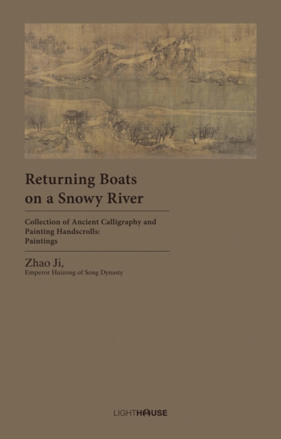 Returning Boats on a Snowy River : Zhao Ji, Emperor Huizong of Song Dynasty, Hardback Book