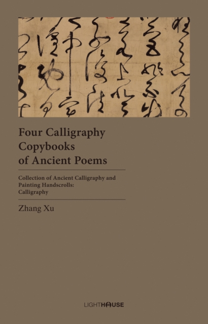 Four Calligraphy Copybooks of Ancient Poems : Zhang Xu, Hardback Book