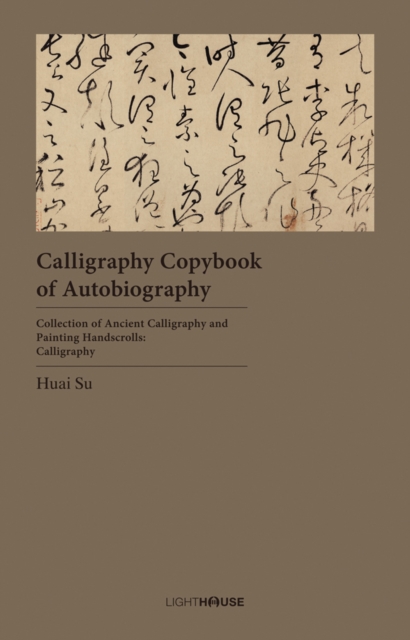 Calligraphy Copybook of Autobiography : Huai Su, Hardback Book