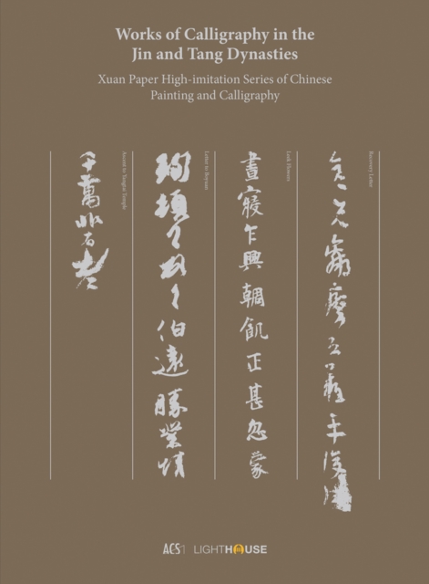 Works of Calligraphy in the Jin and Tang Dynasties : Xuan Paper High-imitation Series of Chinese Painting and Calligraphy, Hardback Book