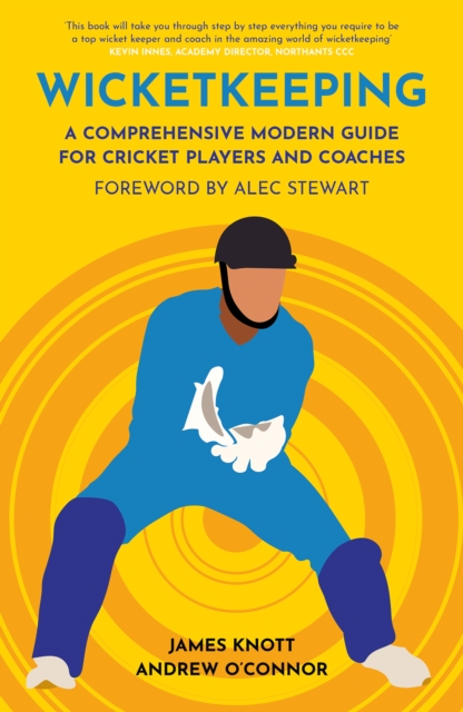Wicket Keeping : A Comprehensive Modern Guide for Cricket Players and Coaches, Paperback / softback Book