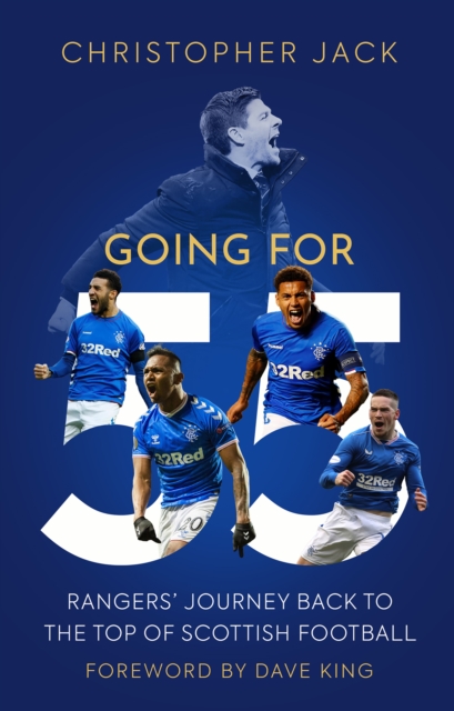 Going For 55 : Rangers' Journey Back to the Top of Scottish Football, Hardback Book