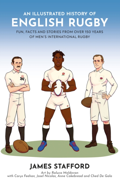 An Illustrated History of English Rugby : Fun, Facts and Stories from over 150 Years of Men's International Rugby, Paperback / softback Book