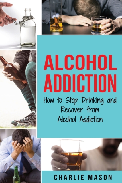 Alcohol Addiction, Paperback / softback Book