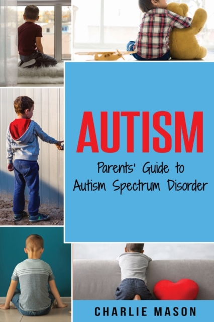 Autism: Parents' Guide to Autism Spectrum Disorde, Paperback / softback Book