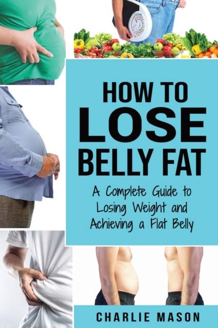 How to Lose Belly Fat, Paperback / softback Book