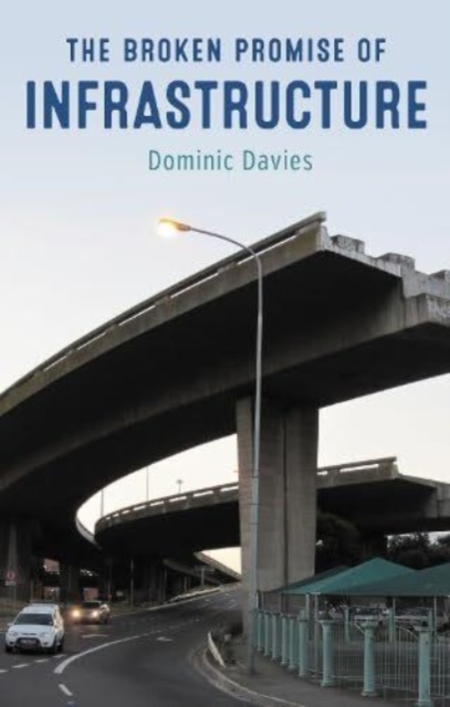 The Broken Promise of Infrastructure, Paperback / softback Book