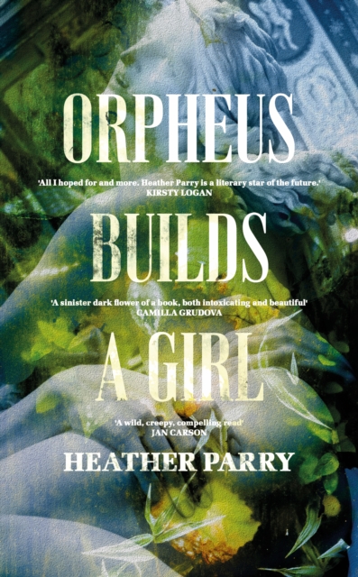 Orpheus Builds A Girl, Hardback Book