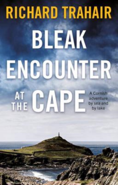 Bleak Encounter at the Cape: A Cornish Adventure by Sea and by Lake, Paperback / softback Book