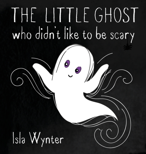 The Little Ghost Who Didn't Like to Be Scary, Hardback Book