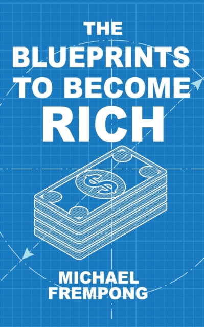 The Blueprints to Become Rich, Paperback / softback Book