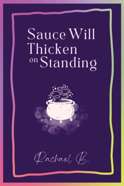 Sauce Will Thicken on Standing, Paperback / softback Book