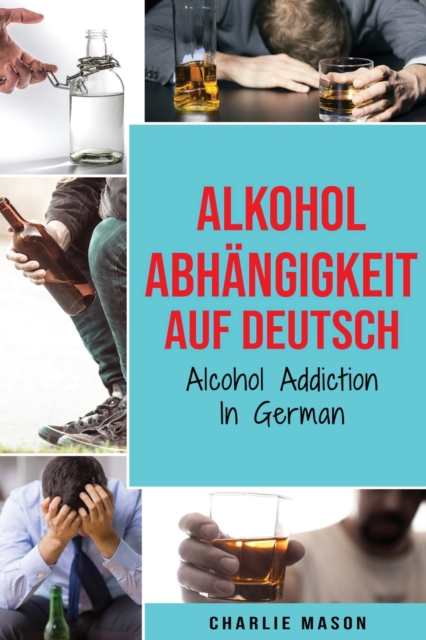 Alkoholabhangigkeit Auf Deutsch/ Alcohol addiction In German, Paperback / softback Book