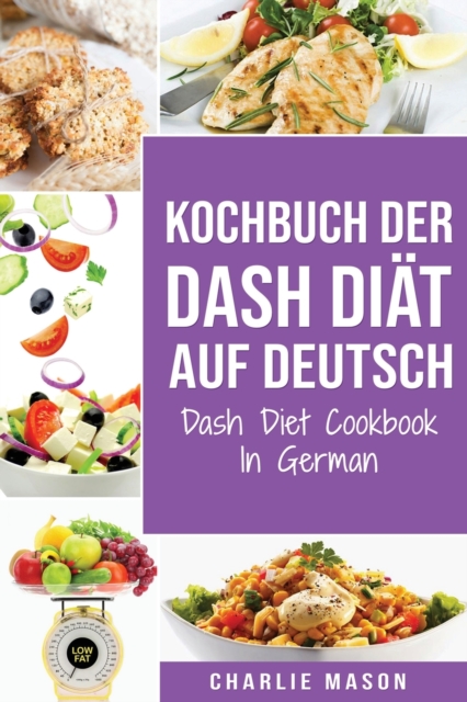 Kochbuch der Dash Diat Auf Deutsch/ Dash Diet Cookbook In German, Paperback / softback Book